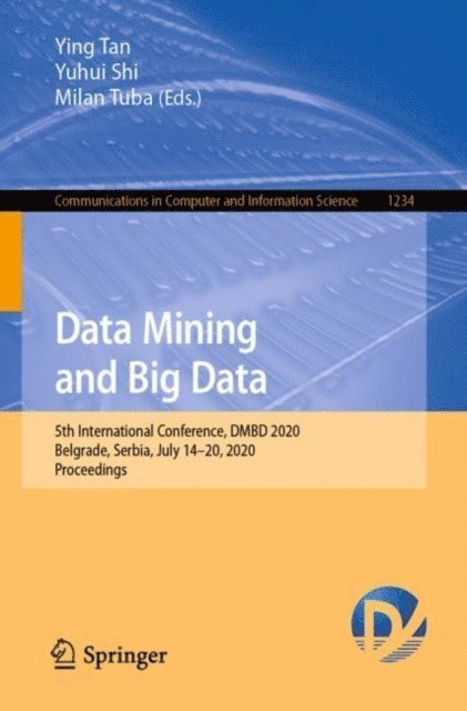 Milan Tuba, Yuhui Shi, Ying Tan - Data Mining and Big Data, E-bok