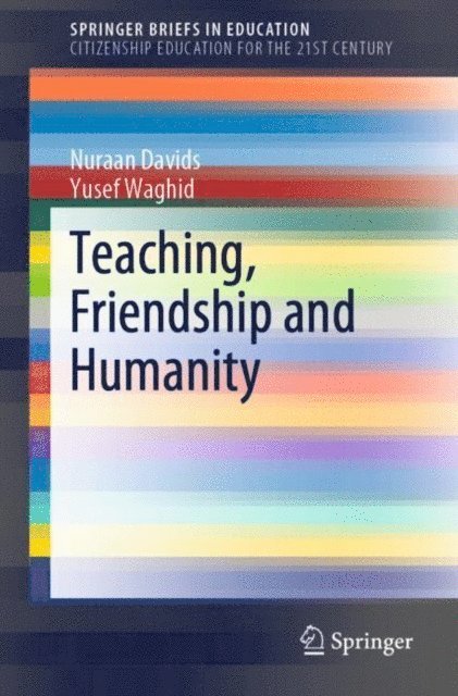 Yusef Waghid, Nuraan Davids - Teaching, Friendship and Humanity, E-bok