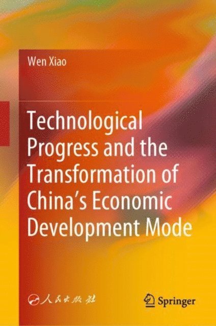 Wen Xiao - Technological Progress and the Transformation of China's Economic Development Mode, E-bok
