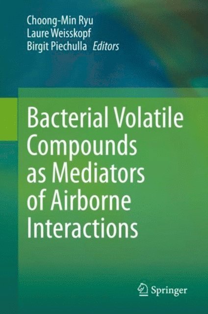 Birgit Piechulla, Laure Weisskopf, Choong-Min Ryu - Bacterial Volatile Compounds as Mediators of Airborne Interactions, E-bok. Tillgänglighet: Lägg i varukorg