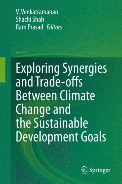 Ram Prasad, Shachi Shah, V. Venkatramanan - Exploring Synergies and Trade-offs between Climate Change and the Sustainable Development Goals, E-bok