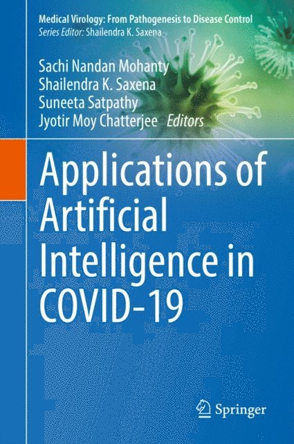Jyotir Moy Chatterjee, Suneeta Satpathy, Shailendra K. Saxena, Sachi Nandan Mohanty - Applications of Artificial Intelligence in COVID-19, E-bok
