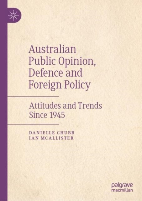 Ian McAllister, Danielle Chubb - Australian Public Opinion, Defence and Foreign Policy, E-bok