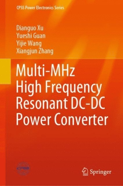 Xiangjun Zhang, Yijie Wang, Yueshi Guan, Dianguo Xu - Multi-MHz High Frequency Resonant DC-DC Power Converter, E-bok