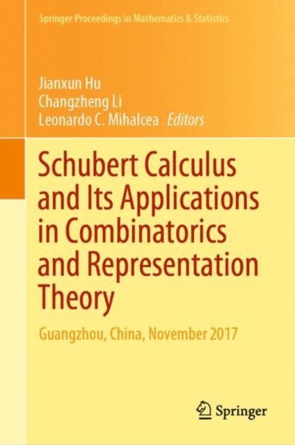 Leonardo C. Mihalcea, Changzheng Li, Jianxun Hu - Schubert Calculus and Its Applications in Combinatorics and Representation Theory, E-bok