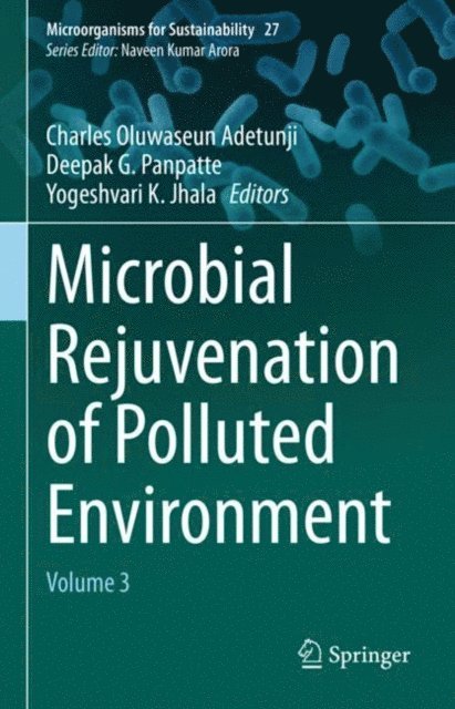 Yogeshvari K. Jhala, Deepak G. Panpatte, Charles Oluwaseun Adetunji - Microbial Rejuvenation of Polluted Environment, E-bok