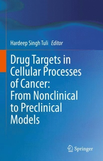 Hardeep Singh Tuli - Drug Targets in Cellular Processes of Cancer: From Nonclinical to Preclinical Models, E-bok