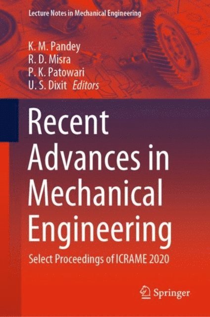 U.S. Dixit, P.K. Patowari, R.D. Misra, K.M. Pandey - Recent Advances in Mechanical Engineering, E-bok