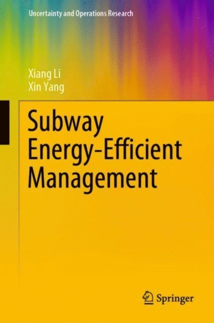 Xin Yang, Xiang Li - Subway Energy-Efficient Management, E-bok