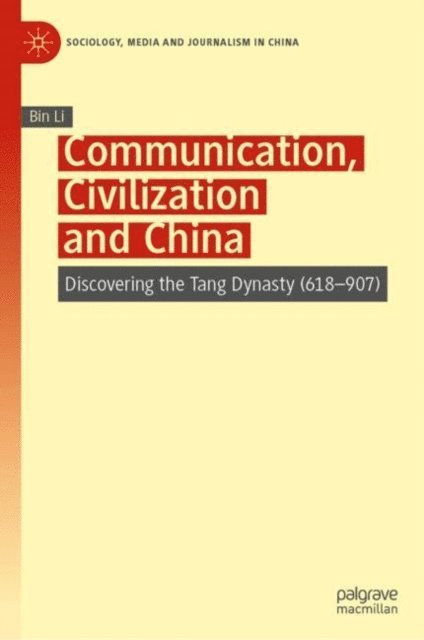 Bin Li - Communication, Civilization and China, E-bok