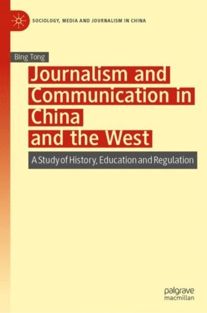 Bing Tong - Journalism and Communication in China and the West, E-bok