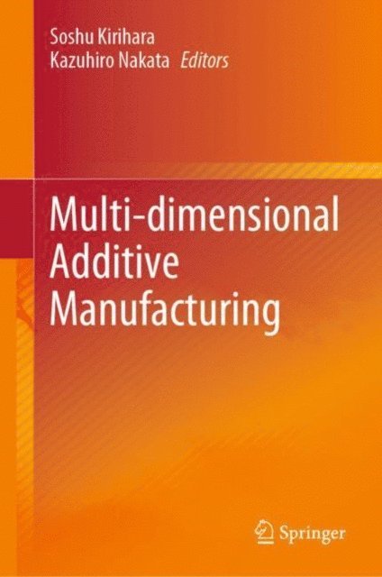 Kazuhiro Nakata, Soshu Kirihara - Multi-dimensional Additive Manufacturing, E-bok