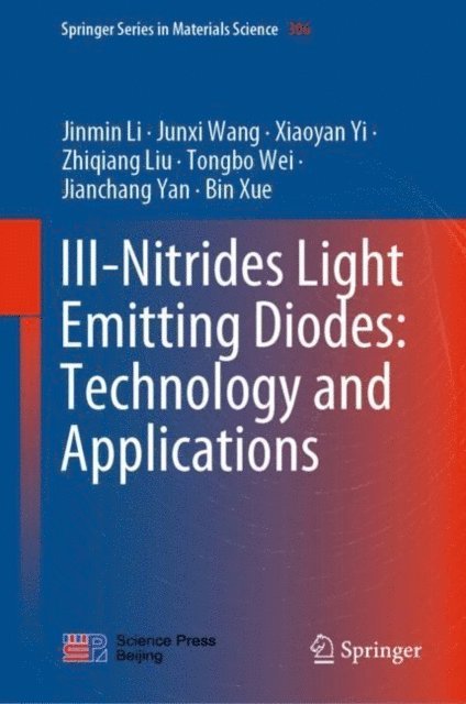 Bin Xue, Jianchang Yan, Tongbo Wei, Zhiqiang Liu, Xiaoyan Yi, Junxi Wang, Jinmin Li - III-Nitrides Light Emitting Diodes: Technology and Applications, E-bok