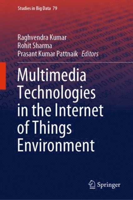 Prasant Kumar Pattnaik, Rohit Sharma, Raghvendra Kumar - Multimedia Technologies in the Internet of Things Environment, E-bok