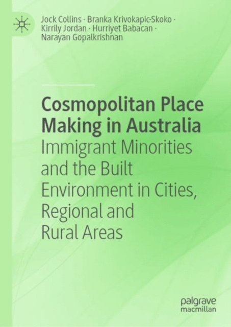 Narayan Gopalkrishnan, Hurriyet Babacan, Kirrily Jordan, Branka Krivokapic-Skoko, Jock Collins - Cosmopolitan Place Making in Australia, E-bok