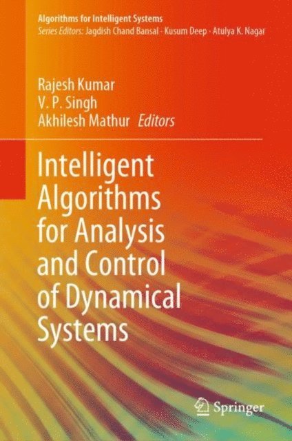 Akhilesh Mathur, V. P. Singh, Rajesh Kumar - Intelligent Algorithms for Analysis and Control of Dynamical Systems, E-bok