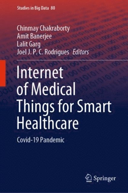 Joel J. P. C. Rodrigues, Lalit Garg, Amit Banerjee, Chinmay Chakraborty - Internet of Medical Things for Smart Healthcare, E-bok