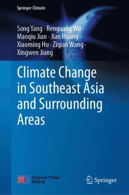 Xingwen Jiang, Ziqian Wang, Xiaoming Hu, Jian Huang, Maoqiu Jian, Renguang Wu, Song Yang - Climate Change in Southeast Asia and Surrounding Areas, E-bok