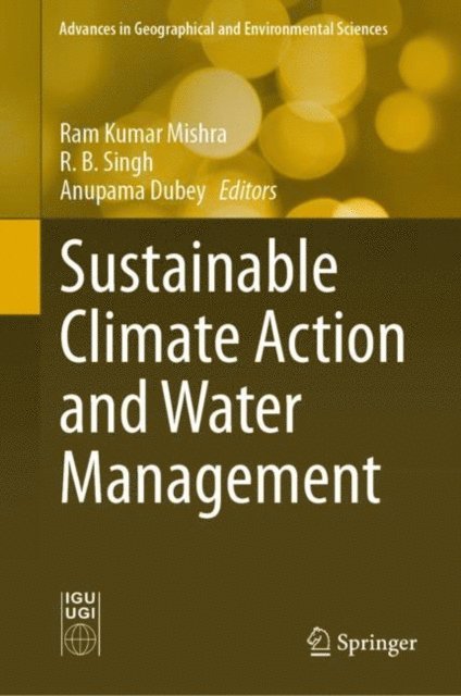 Anupama Dubey, R. B. Singh, Ram Kumar Mishra - Sustainable Climate Action and Water Management, E-bok