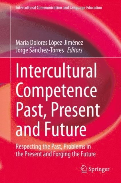 Jorge Sanchez-Torres, Maria Dolores Lopez-Jimenez - Intercultural Competence Past, Present and Future, E-bok