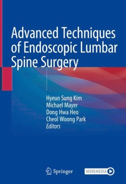 Cheol Woong Park, Dong Hwa Heo, Michael Mayer, Hyeun Sung Kim - Advanced Techniques of Endoscopic Lumbar Spine Surgery, E-bok