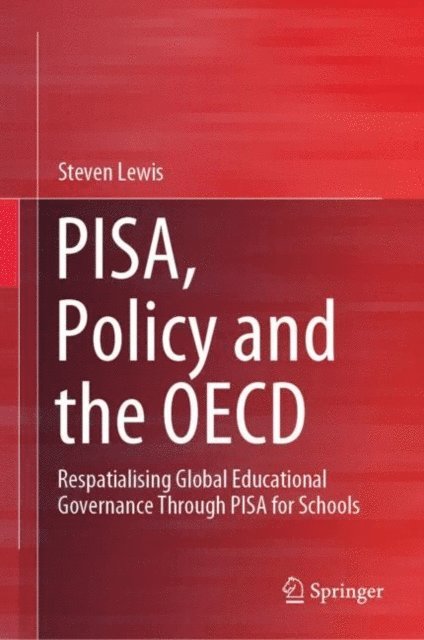 Steven Lewis - PISA, Policy and the OECD, E-bok