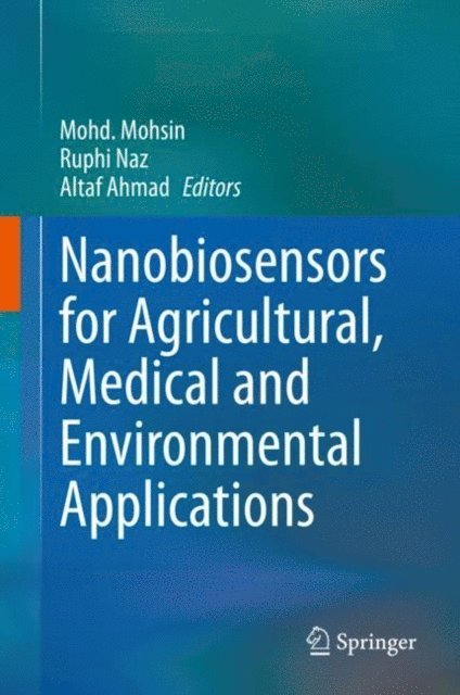 Altaf Ahmad, Ruphi Naz, Mohd. Mohsin - Nanobiosensors for Agricultural, Medical and Environmental Applications, E-bok