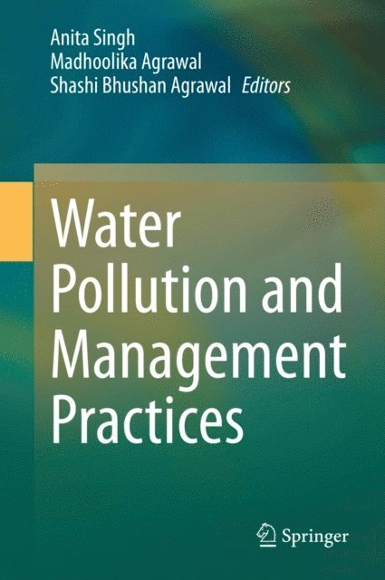 Shashi Bhushan Agrawal, Madhoolika Agrawal, Anita Singh - Water Pollution and Management Practices, E-bok