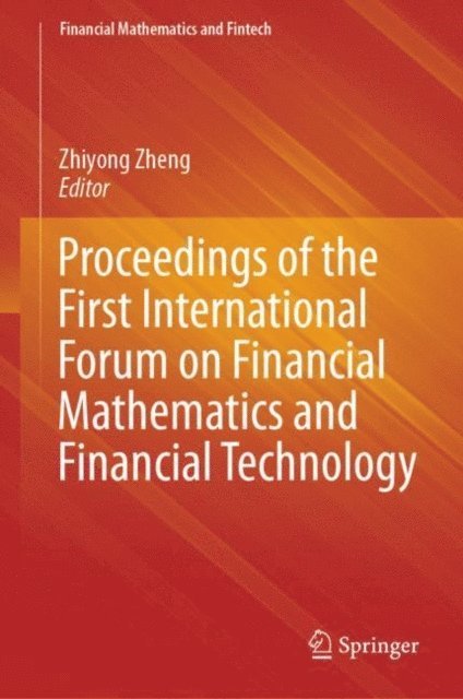 Zhiyong Zheng - Proceedings of the First International Forum on Financial Mathematics and Financial Technology, E-bok