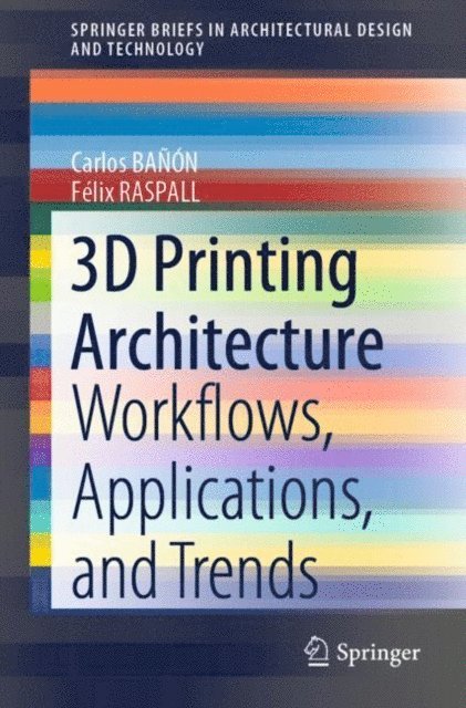 Felix RASPALL, Carlos BANON - 3D Printing Architecture, E-bok