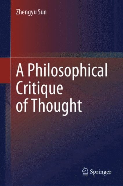 Zhengyu Sun - Philosophical Critique of Thought, E-bok