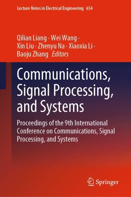 Baoju Zhang, Xiaoxia Li, Zhenyu Na, Xin Liu, Wei Wang, Qilian Liang - Communications, Signal Processing, and Systems, E-bok