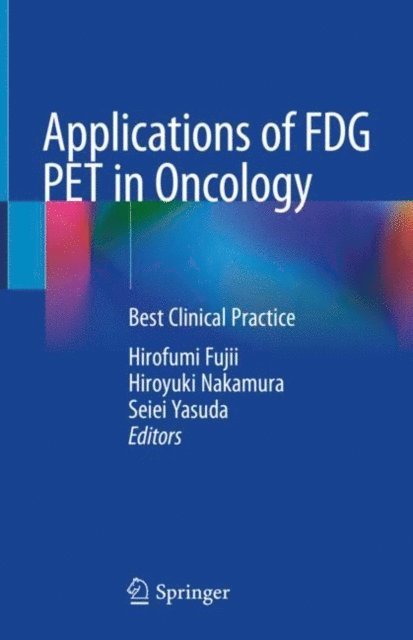 Seiei Yasuda, Hiroyuki Nakamura, Hirofumi Fujii - Applications of FDG PET in Oncology, E-bok
