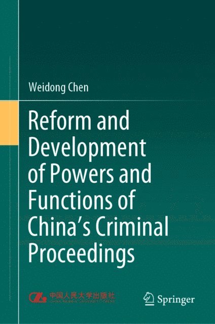 Weidong Chen - Reform and Development of Powers and Functions of China's Criminal Proceedings, E-bok