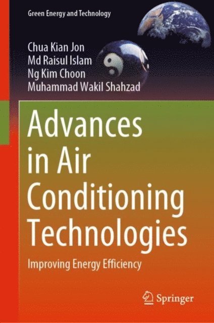 Muhammad Wakil Shahzad, Ng Kim Choon, Md Raisul Islam, Chua Kian Jon - Advances in Air Conditioning Technologies, E-bok