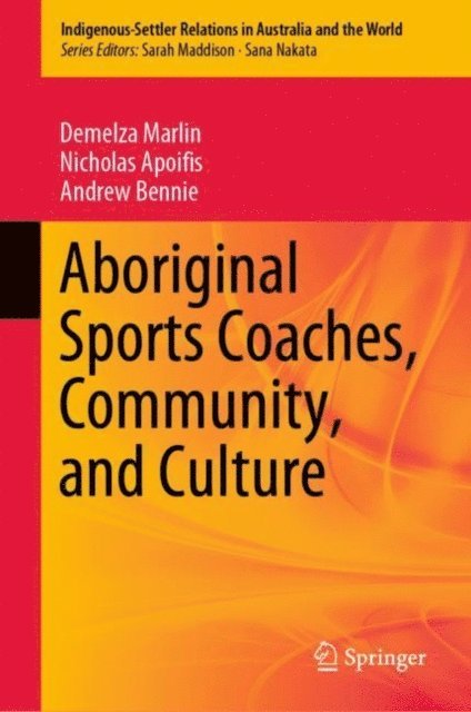 Andrew Bennie, Nicholas Apoifis, Demelza Marlin - Aboriginal Sports Coaches, Community, and Culture, E-bok