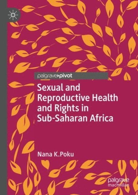 Nana K. Poku - Sexual and Reproductive Health and Rights in Sub-Saharan Africa, E-bok
