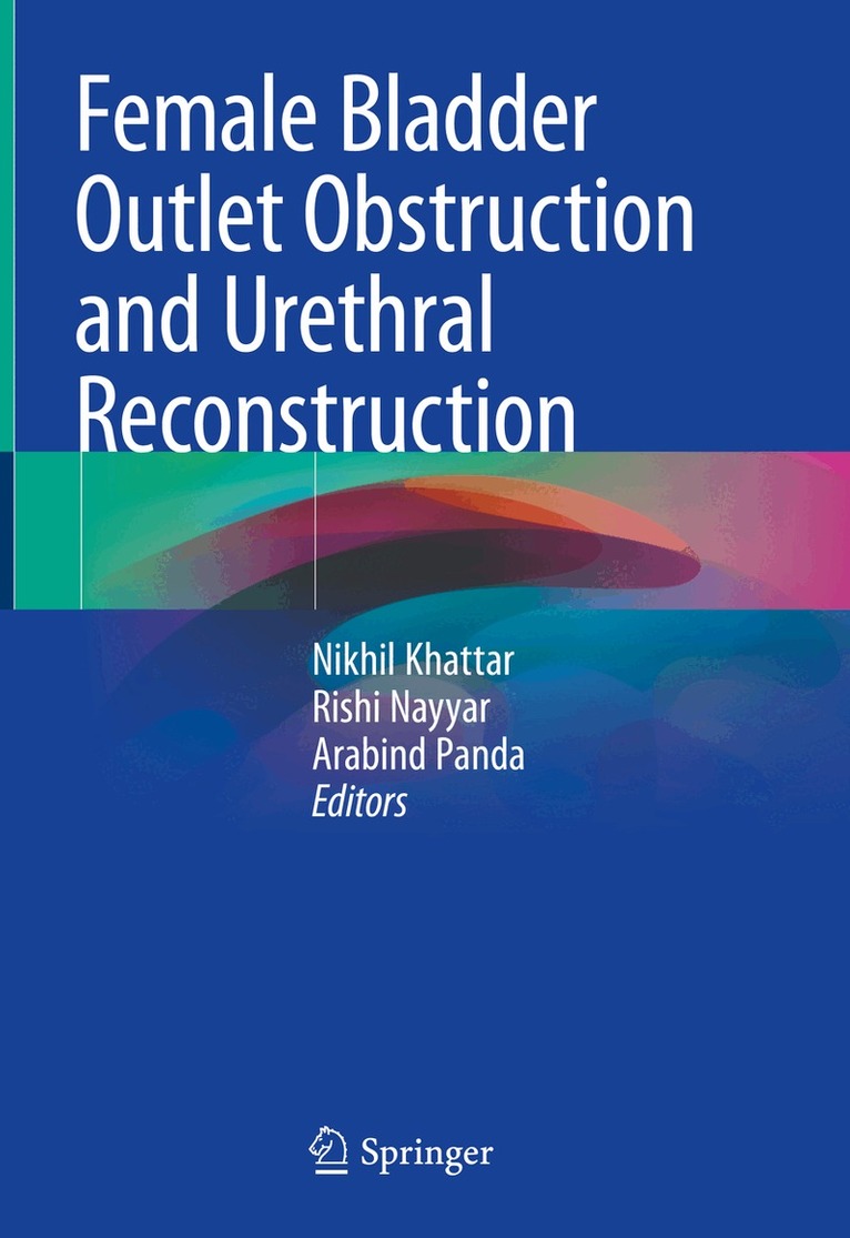 Nikhil Khattar, Rishi Nayyar, Arabind Panda - Female Bladder Outlet Obstruction and Urethral Reconstruction, Inbunden. Tillgänglighet: Lägg i varukorg