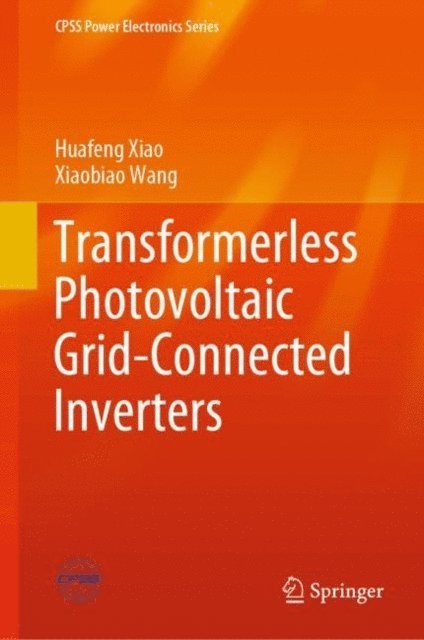 Xiaobiao Wang, Huafeng Xiao - Transformerless Photovoltaic Grid-Connected Inverters, E-bok