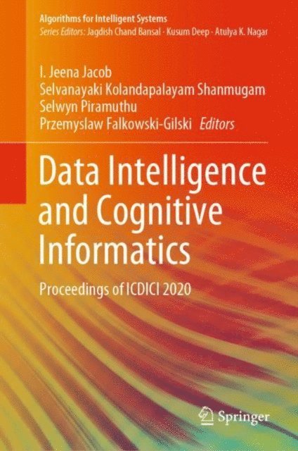 Przemyslaw Falkowski-Gilski, Selwyn Piramuthu, Selvanayaki Kolandapalayam Shanmugam, I. Jeena Jacob - Data Intelligence and Cognitive Informatics, E-bok