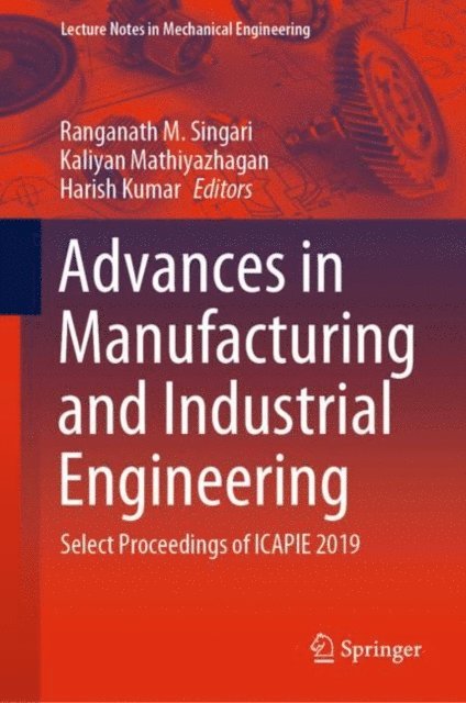 Harish Kumar, Kaliyan Mathiyazhagan, Ranganath M. Singari - Advances in Manufacturing and Industrial Engineering, E-bok
