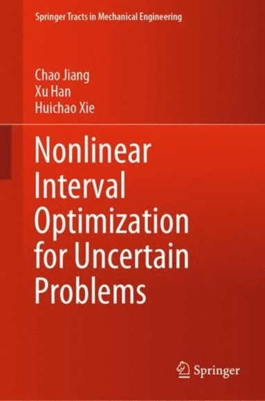 Huichao Xie, Xu Han, Chao Jiang - Nonlinear Interval Optimization for Uncertain Problems, E-bok