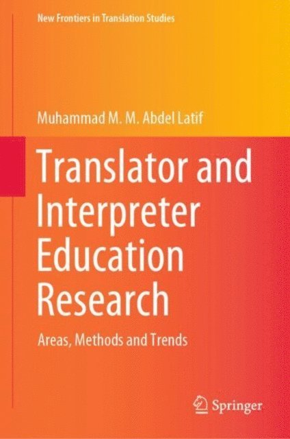 Muhammad M. M. Abdel Latif - Translator and Interpreter Education Research, E-bok