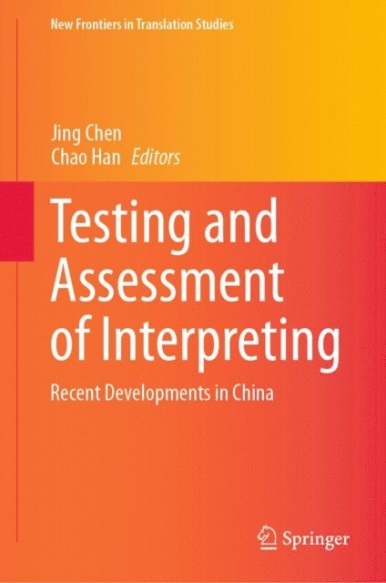 Chao Han, Jing Chen - Testing and Assessment of Interpreting, E-bok