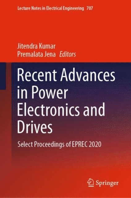 Premalata Jena, Jitendra Kumar - Recent Advances in Power Electronics and Drives, E-bok