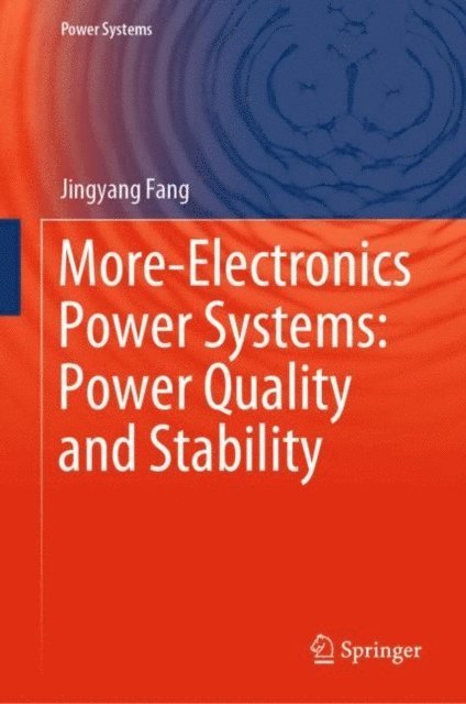 Jingyang Fang - More-Electronics Power Systems: Power Quality and Stability, E-bok