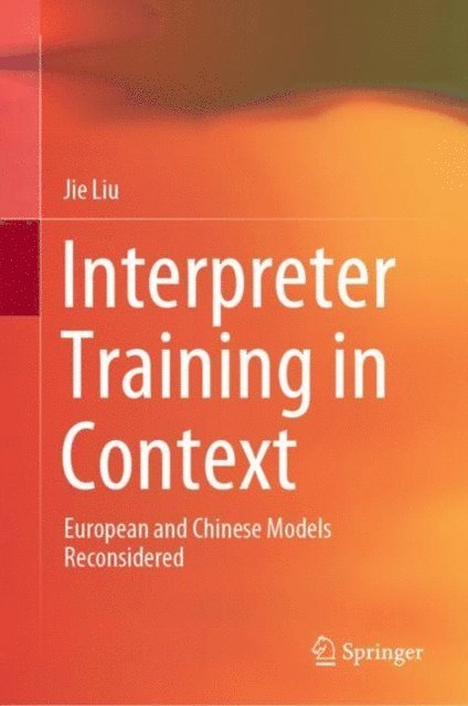 Jie Liu - Interpreter Training in Context, E-bok