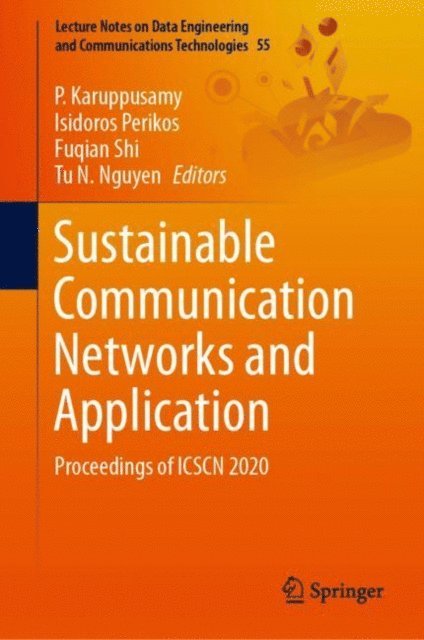 Tu N. Nguyen, Fuqian Shi, Isidoros Perikos, P. Karuppusamy - Sustainable Communication Networks and Application, E-bok
