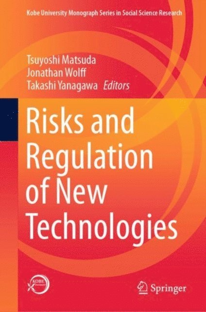 Takashi Yanagawa, Jonathan Wolff, Tsuyoshi Matsuda - Risks and Regulation of New Technologies, E-bok