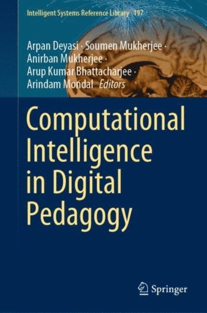 Arindam Mondal, Arup Kumar Bhattacharjee, Anirban Mukherjee, Soumen Mukherjee, Arpan Deyasi - Computational Intelligence in Digital Pedagogy, E-bok